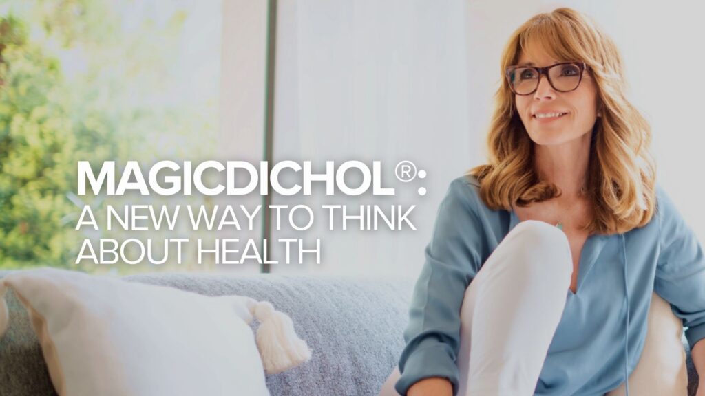 MagicDichol®: A New Way to Think About Health