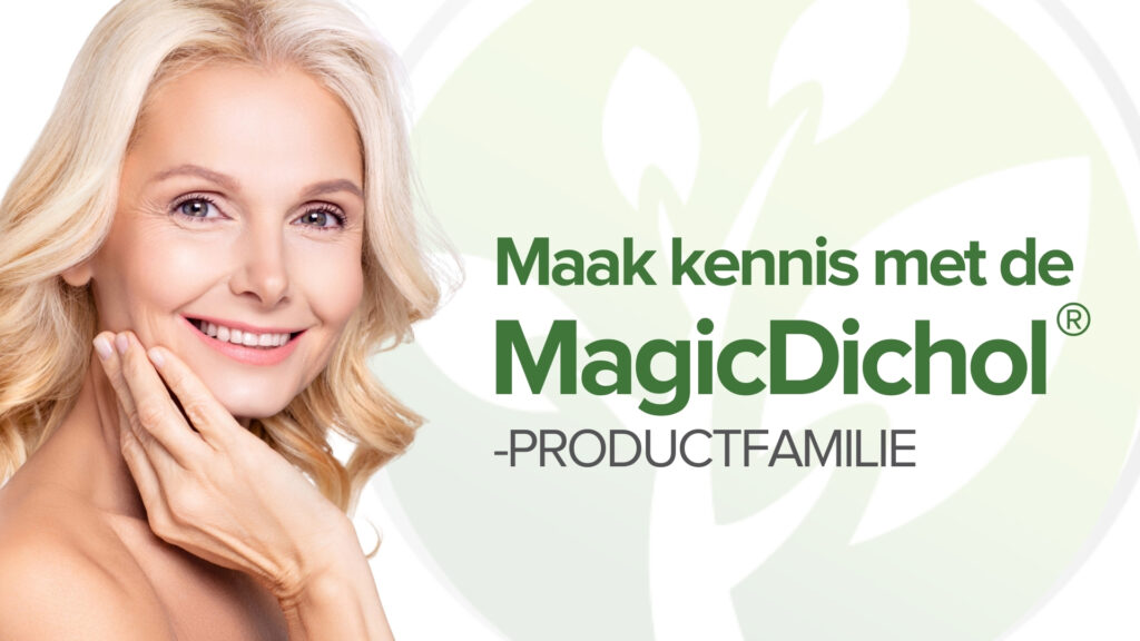 Maak kennis met de MagicDichol® productfamilie