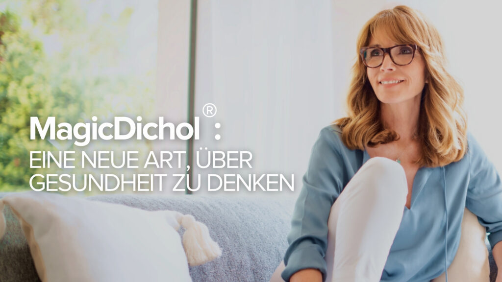 MagicDichol®: Eine neue Art, über Gesundheit zu denken