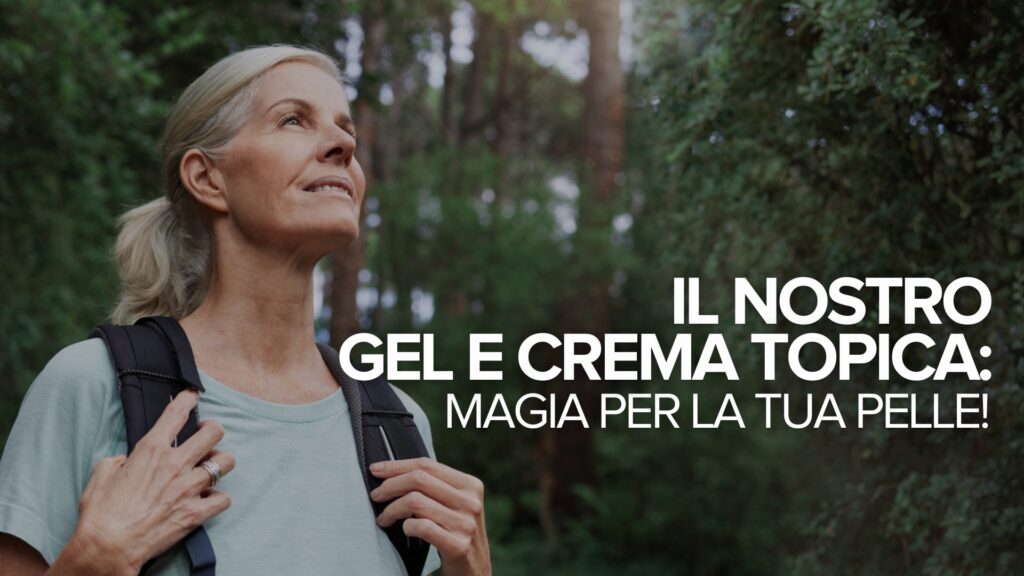 Il nostro gel e la nostra crema per uso topico: Magia per la tua pelle!