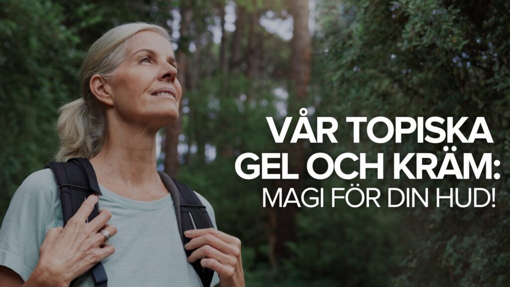 Vår topiska gel och kräm: Magi för din hud!