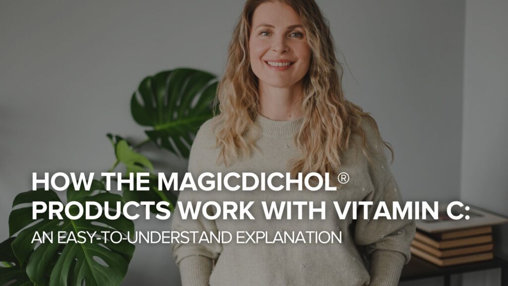 How the MagicDichol® Products Work with Vitamin C: An Easy-to-Understand Explanation How the MagicDichol® Products Work with Vitamin C: An Easy-to-Understand Explanation