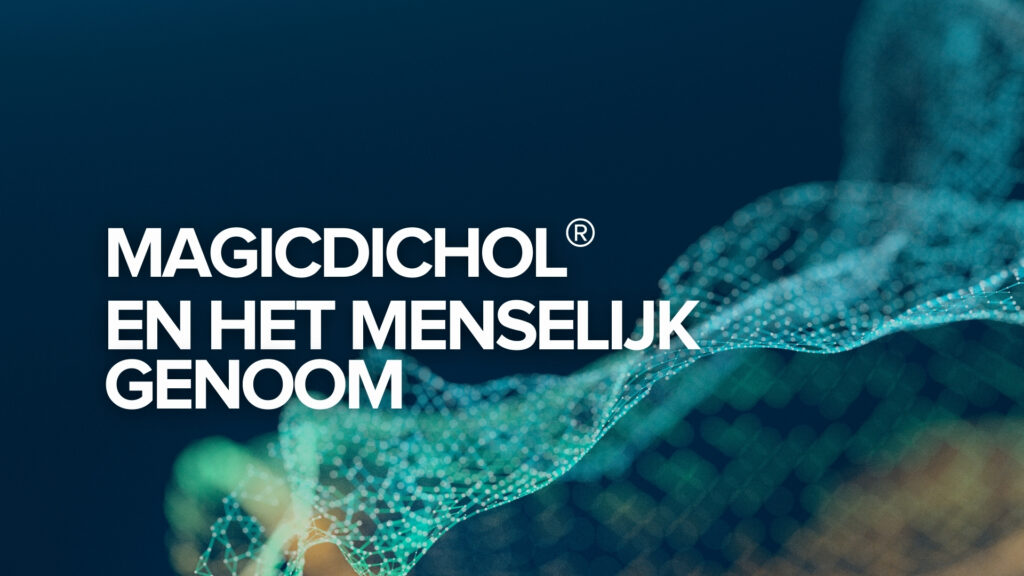 MagicDichol® en het menselijk genoom