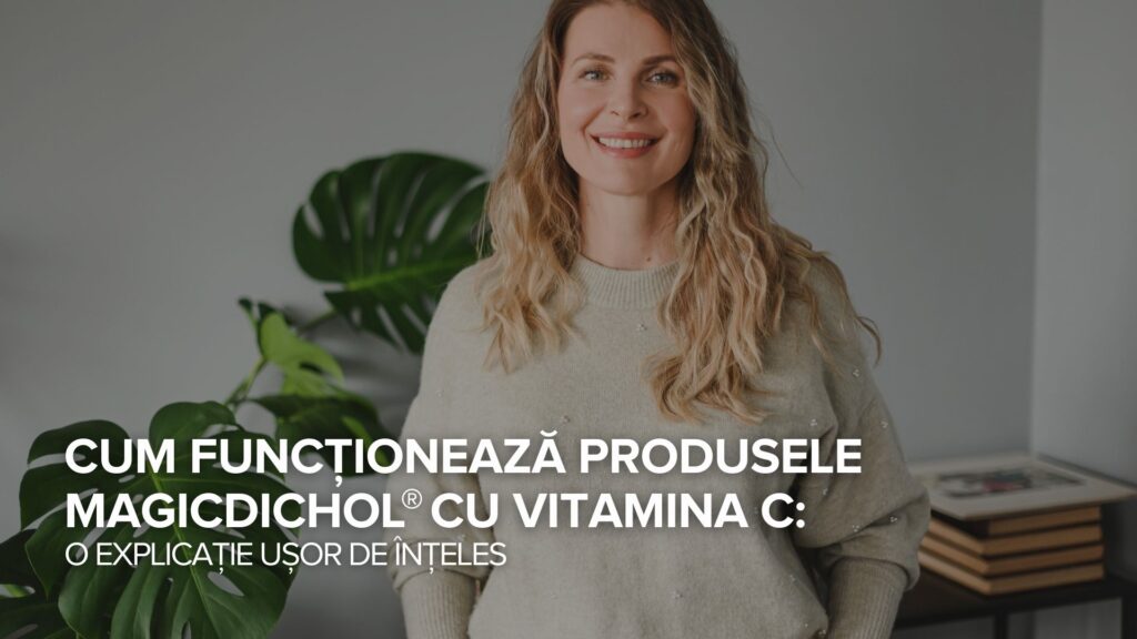 Cum funcționează produsele MagicDichol® cu vitamina C: O explicație ușor de înțeles