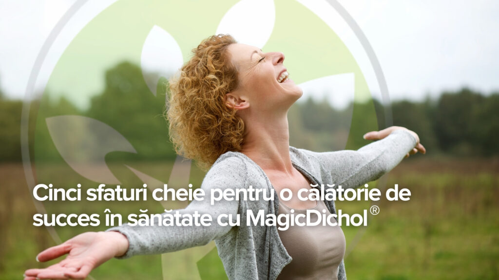 Cinci sfaturi cheie pentru o călătorie de succes în domeniul sănătății cu MagicDichol® Cinci sfaturi cheie pentru o călătorie de succes în domeniul sănătății cu MagicDichol®