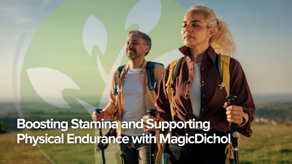 Boosting Stamina and Supporting Physical Endurance with MagicDichol® Boosting Stamina and Supporting Physical Endurance with MagicDichol®