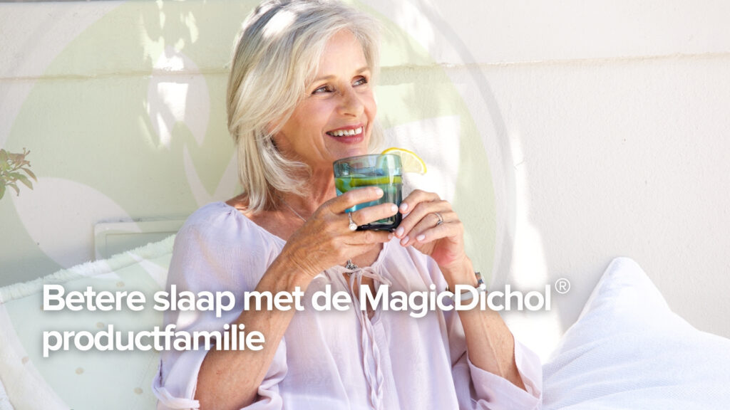 Betere slaap met de MagicDichol® productfamilie Betere slaap met de MagicDichol® productfamilie