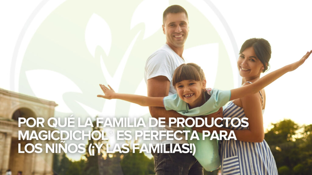 Por qué la familia de productos MagicDichol® es perfecta para los niños (¡y las familias!) Por qué la familia de productos MagicDichol® es perfecta para los niños (¡y las familias!)