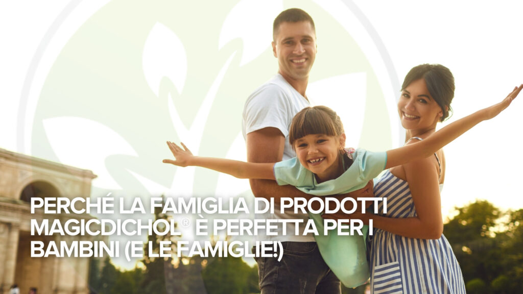 Perché la famiglia di prodotti MagicDichol® è perfetta per i bambini (e le famiglie!) Perché la famiglia di prodotti MagicDichol® è perfetta per i bambini (e le famiglie!)