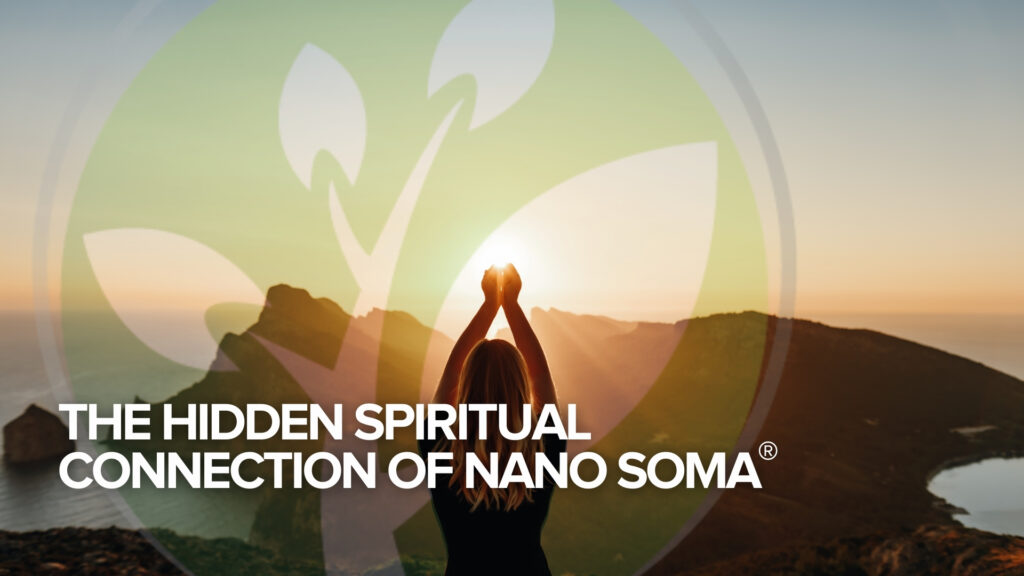 The Hidden Spiritual Connection of NANO SOMA®