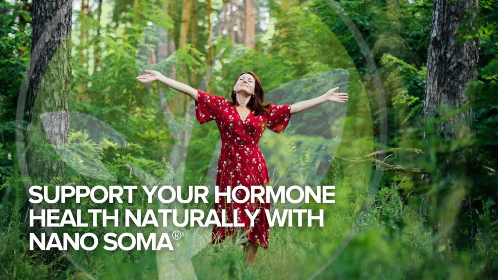 Support Your Hormone Health Naturally with NANO SOMA®