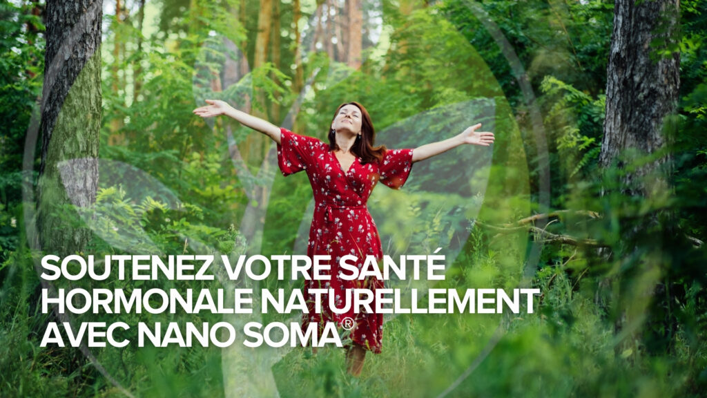 Soutenez votre santé hormonale naturellement avec NANO SOMA®.