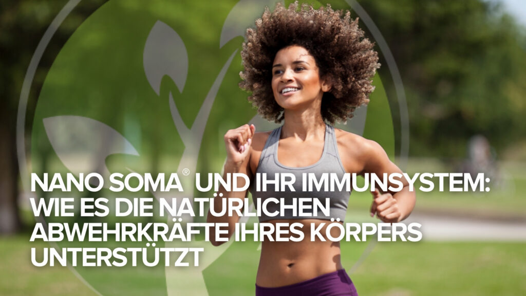 NANO SOMA® und Ihr Immunsystem: Wie es die natürlichen Abwehrkräfte Ihres Körpers unterstützt NANO SOMA® und Ihr Immunsystem: Wie es die natürlichen Abwehrkräfte Ihres Körpers unterstützt