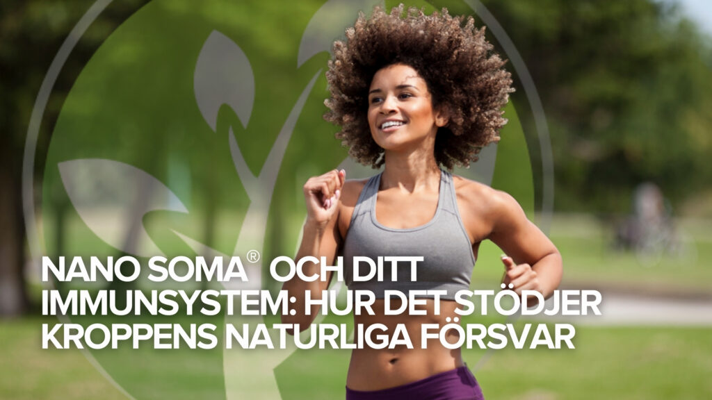 NANO SOMA® och ditt immunsystem: Hur det stödjer kroppens naturliga försvar NANO SOMA® och ditt immunsystem: Hur det stödjer kroppens naturliga försvar