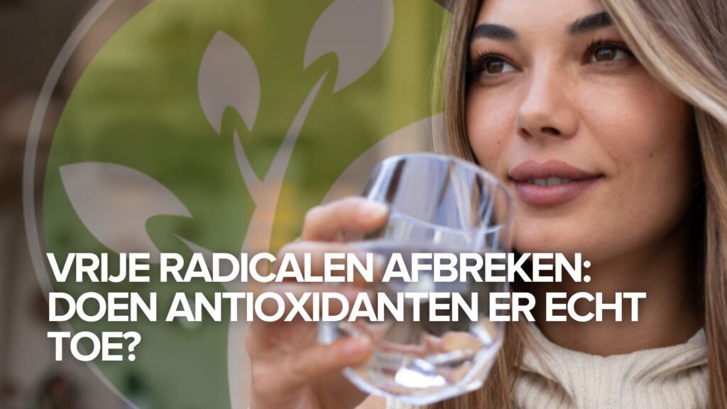 Vrije radicalen afbreken: Doen antioxidanten er echt toe? Vrije radicalen afbreken: Doen antioxidanten er echt toe?