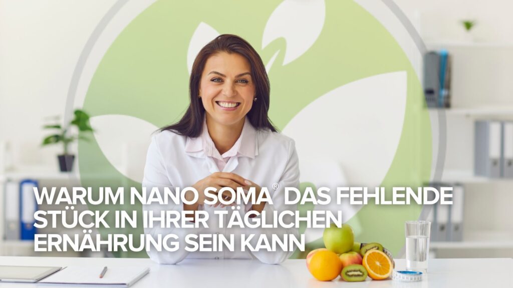 Warum NANO SOMA® das fehlende Stück in Ihrer täglichen Ernährung sein kann Warum NANO SOMA® das fehlende Stück in Ihrer täglichen Ernährung sein kann