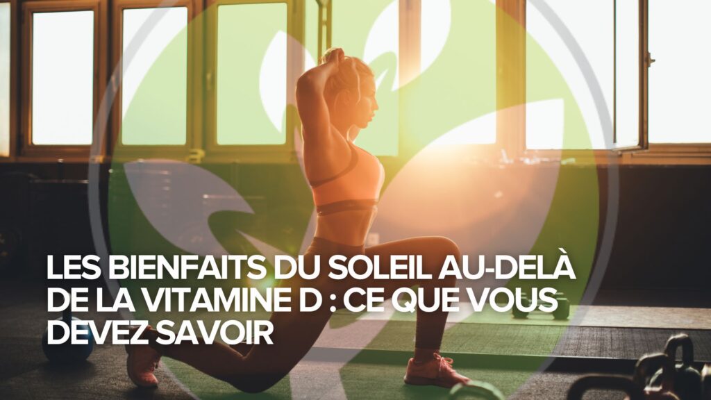 Les bienfaits du soleil au-delà de la vitamine D : ce que vous devez savoir