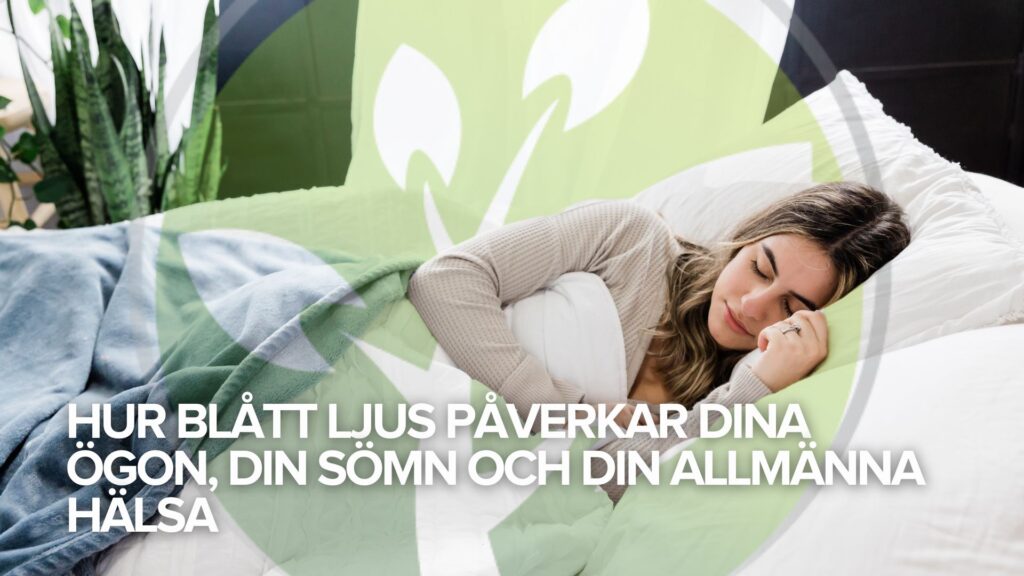 Hur blått ljus påverkar dina ögon, din sömn och din allmänna hälsa