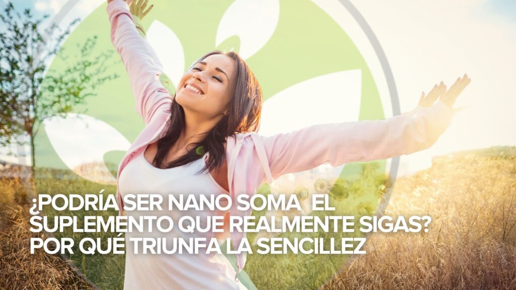 ¿Podría ser NANO SOMA® el suplemento que realmente sigas? Por qué triunfa la sencillez ¿Podría ser NANO SOMA® el suplemento que realmente sigas? Por qué triunfa la sencillez