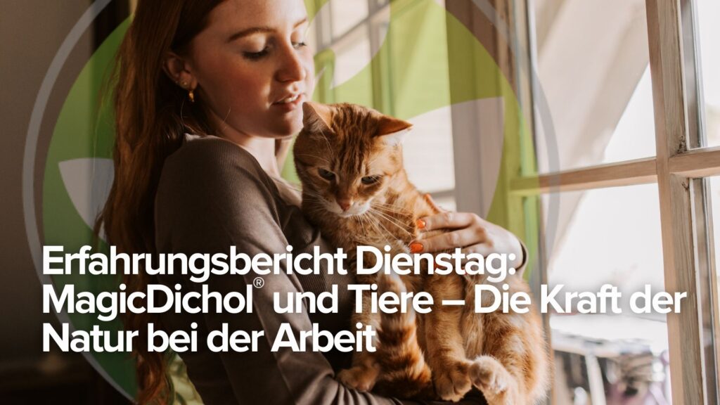 Erfahrungsbericht Dienstag: MagicDichol® und Tiere – Die Kraft der Natur bei der Arbeit Erfahrungsbericht Dienstag: MagicDichol® und Tiere – Die Kraft der Natur bei der Arbeit