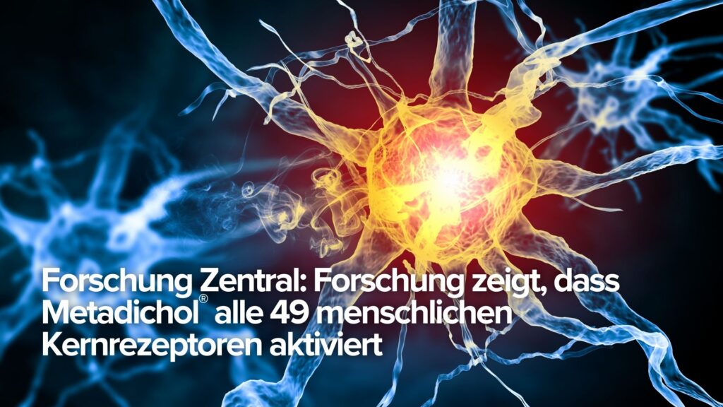 Forschung Zentral: Forschung zeigt, dass Metadichol® alle 49 menschlichen Kernrezeptoren aktiviert Forschung Zentral: Forschung zeigt, dass Metadichol® alle 49 menschlichen Kernrezeptoren aktiviert