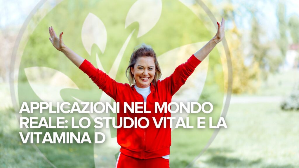 Applicazioni nel mondo reale: lo studio VITAL e la vitamina D