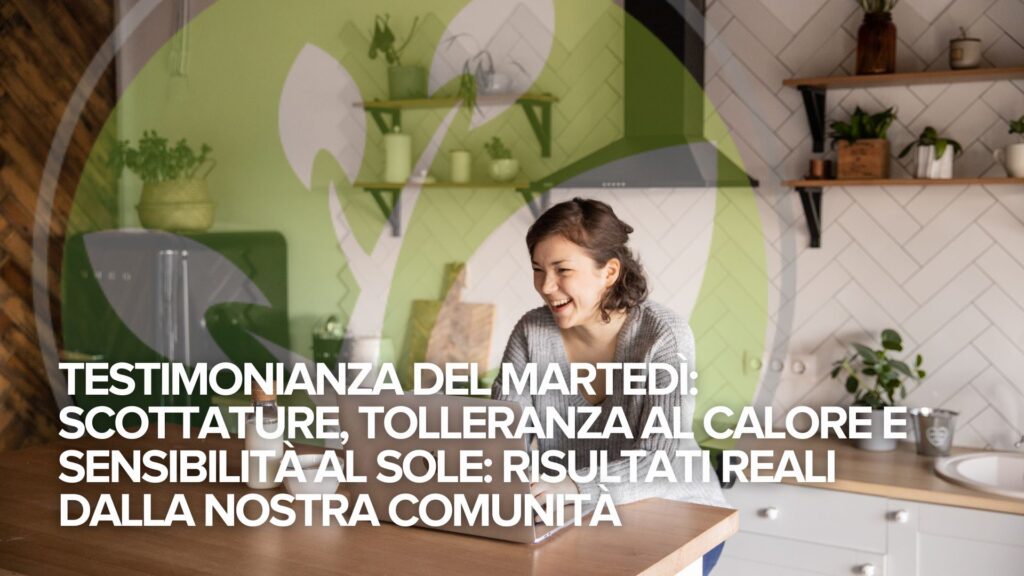 Testimonianza del martedì: Scottature, tolleranza al calore e sensibilità al sole: risultati reali dalla nostra comunità Testimonianza del martedì: Scottature, tolleranza al calore e sensibilità al sole: risultati reali dalla nostra comunità