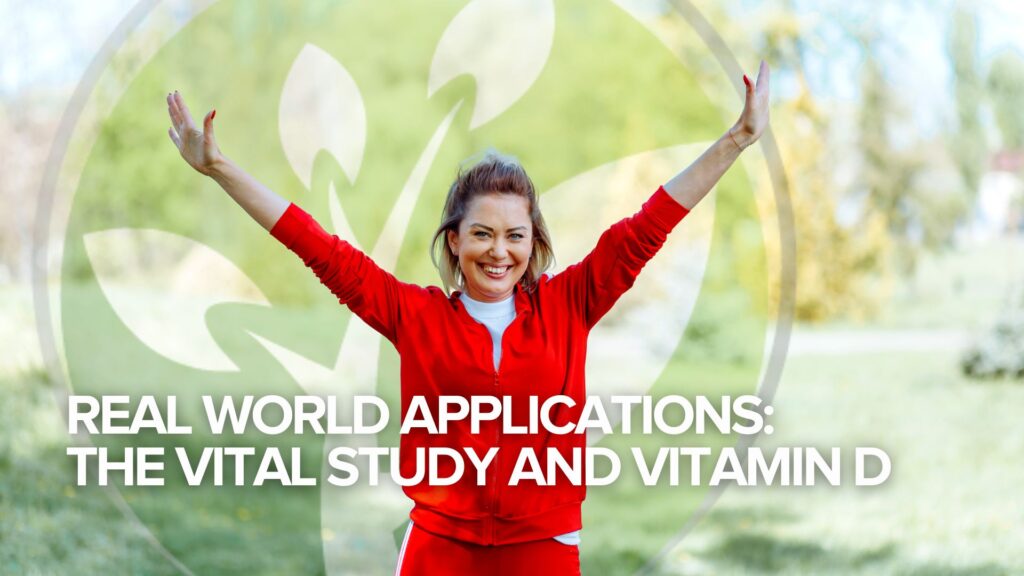 Real World Applications: the VITAL Study and Vitamin D