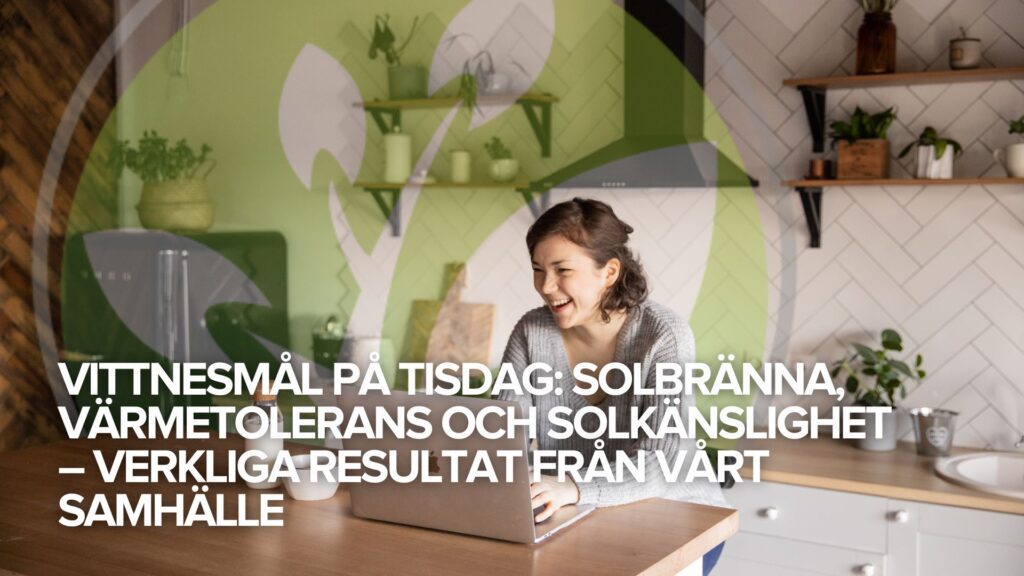 Vittnesmål på tisdag: Solbränna, värmetolerans och solkänslighet – verkliga resultat från vårt samhälle