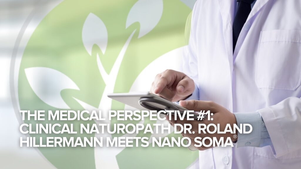 Det medicinska perspektivet #1: Dr. Roland Hillermann, klinisk naturläkare, möter NANO SOMA®