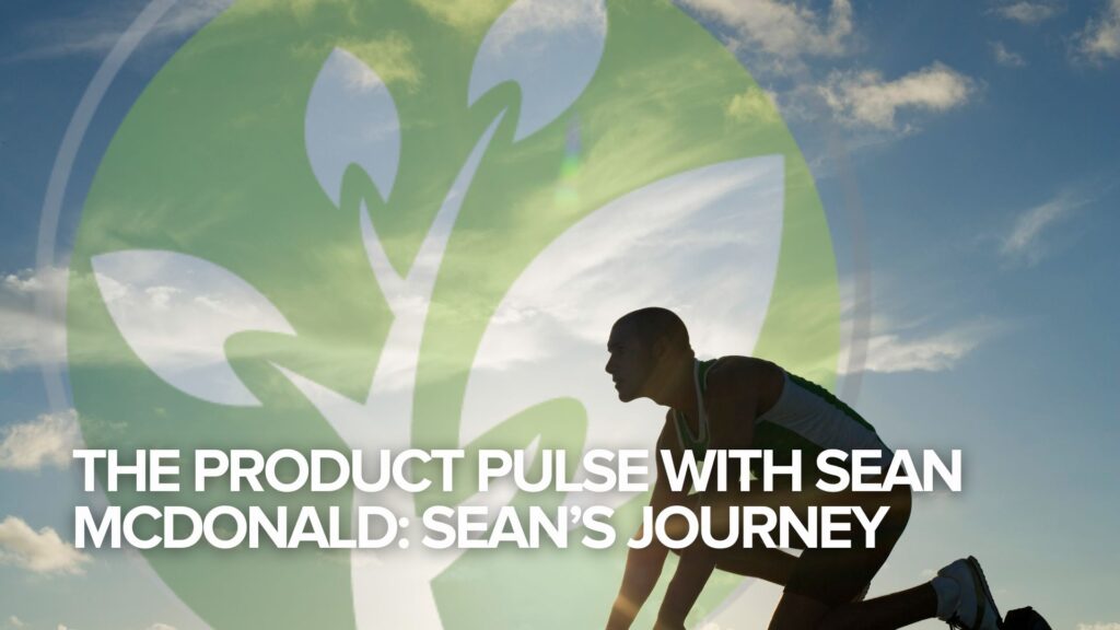 The Product Pulse with Sean McDonald: Sean’s Journey The Product Pulse with Sean McDonald: Sean’s Journey