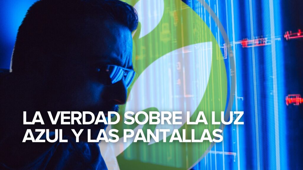 La verdad sobre la luz azul y las pantallas La verdad sobre la luz azul y las pantallas