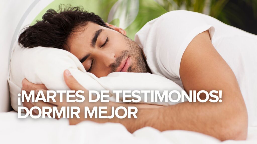 ¡Martes de testimonios! Dormir mejor ¡Martes de testimonios! Dormir mejor