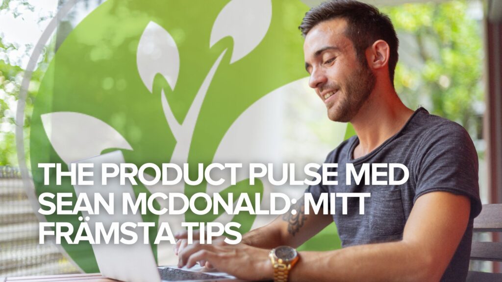 The Product Pulse med Sean McDonald: Mitt främsta tips