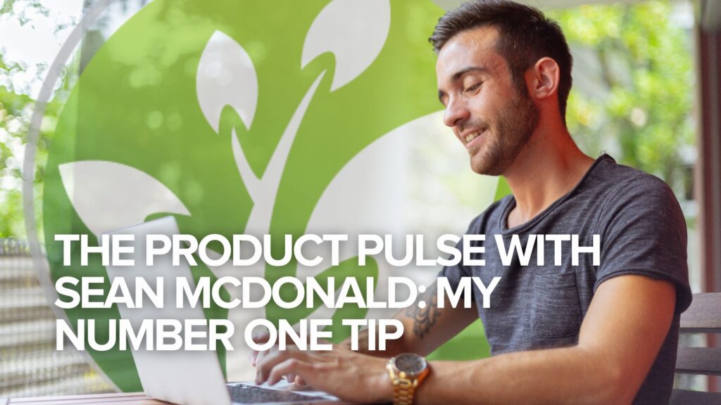 The Product Pulse with Sean McDonald: My Number One Tip