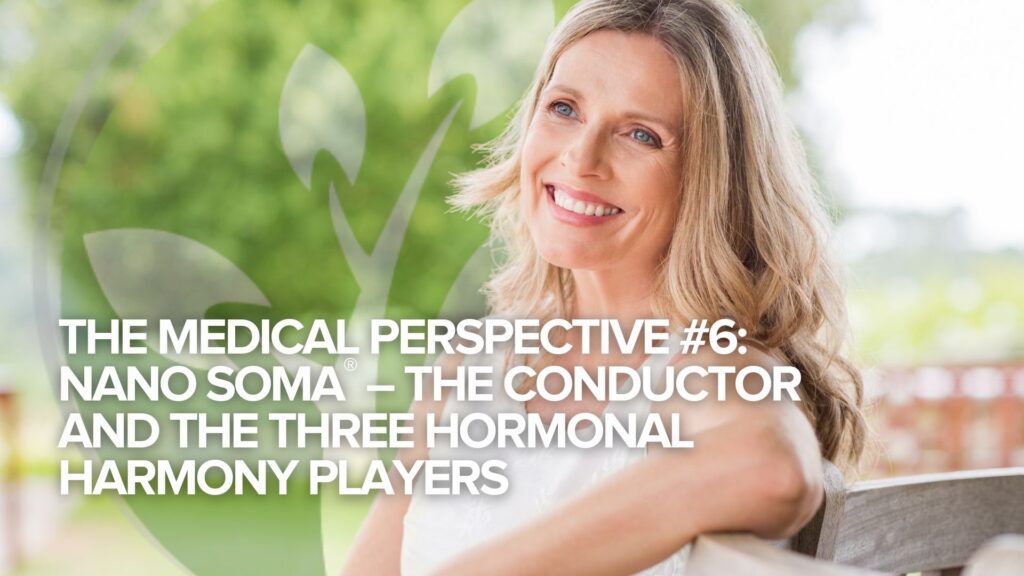 Die medizinische Perspektive #6: NANO SOMA® – Der Dirigent und die drei Hormonal Harmony Players Die medizinische Perspektive #6: NANO SOMA® – Der Dirigent und die drei Hormonal Harmony Players
