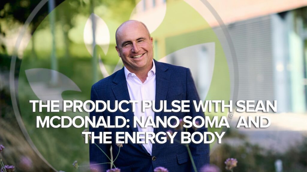 El Pulso del Producto con Sean McDonald: NANO SOMA® y el Cuerpo Energético El Pulso del Producto con Sean McDonald: NANO SOMA® y el Cuerpo Energético