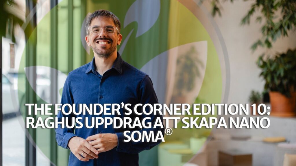 The Founder’s Corner Edition 10: Raghus uppdrag att skapa NANO SOMA® The Founder’s Corner Edition 10: Raghus uppdrag att skapa NANO SOMA®