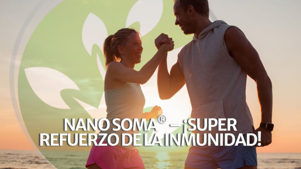 NANO SOMA® – ¡Super refuerzo de la inmunidad!