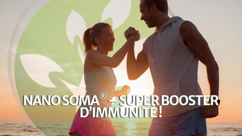 NANO SOMA® – Super booster d’immunité ! NANO SOMA® – Super booster d’immunité !