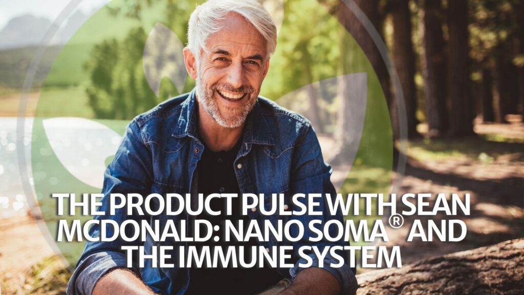 The Product Pulse with Sean McDonald: NANO SOMA® and the Immune System