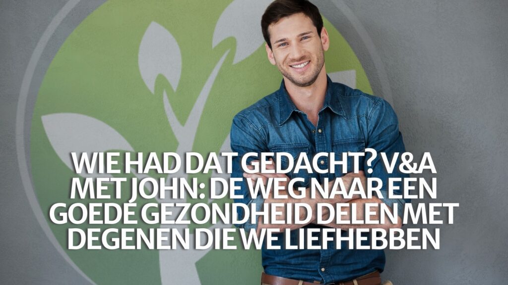 Wie wist dat? V&A met John: De weg naar een goede gezondheid delen met degenen van wie we houden