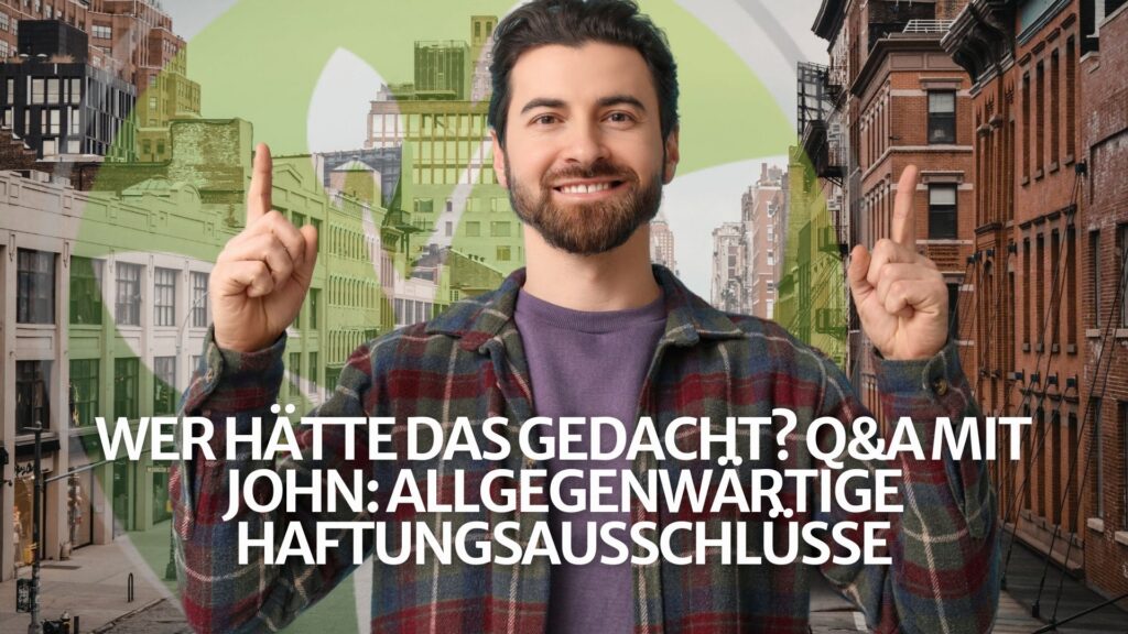 Wer hätte das gedacht? Q&A mit John: Allgegenwärtige Haftungsausschlüsse Wer hätte das gedacht? Q&A mit John: Allgegenwärtige Haftungsausschlüsse
