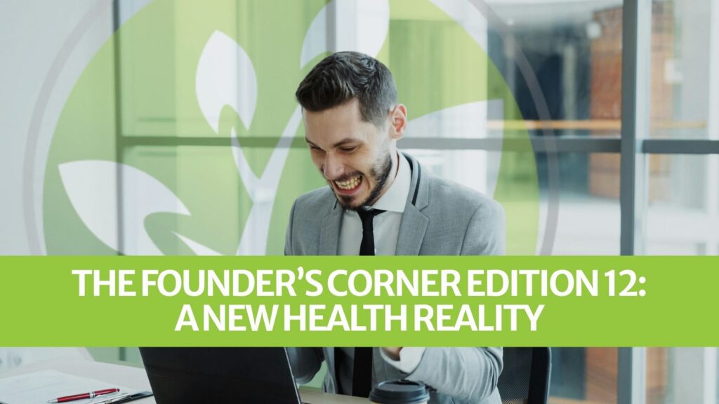 Le coin du fondateur Édition 12 : Une nouvelle réalité en matière de santé Le coin du fondateur Édition 12 : Une nouvelle réalité en matière de santé