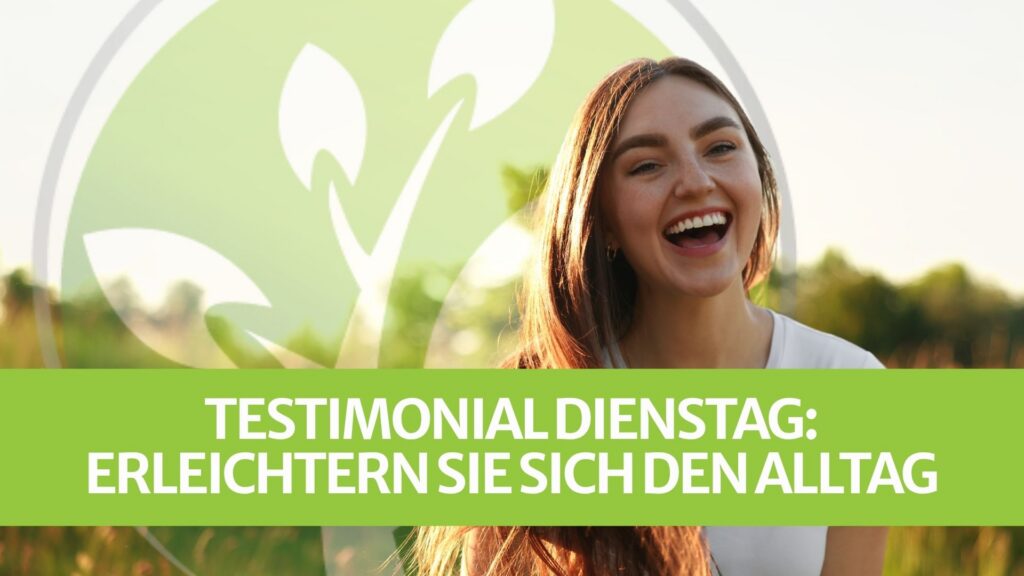 Testimonial Dienstag: Erleichtern Sie sich den Alltag Testimonial Dienstag: Erleichtern Sie sich den Alltag