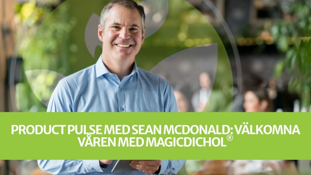 Product Pulse med Sean McDonald: Välkomna våren med MagicDichol® Product Pulse med Sean McDonald: Välkomna våren med MagicDichol®