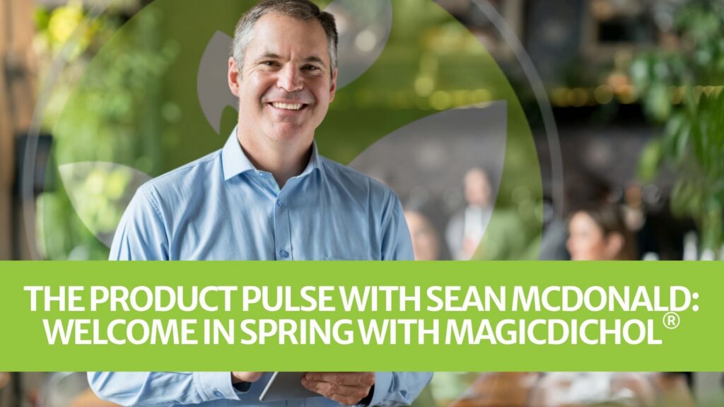 The Product Pulse with Sean McDonald: Welcome in Spring with MagicDichol®