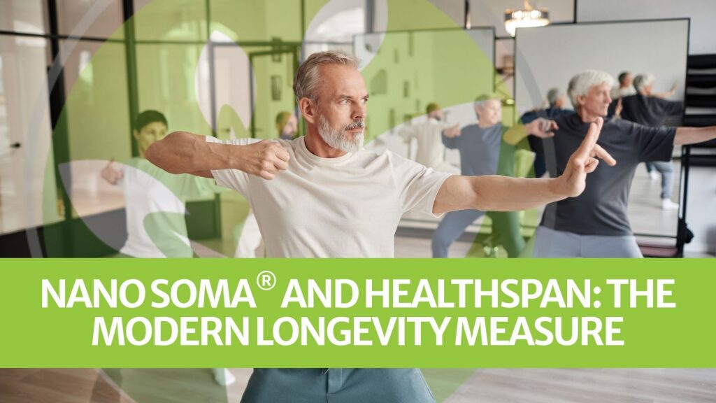 NANO SOMA® und Healthspan: Die moderne Messung der Langlebigkeit NANO SOMA® und Healthspan: Die moderne Messung der Langlebigkeit
