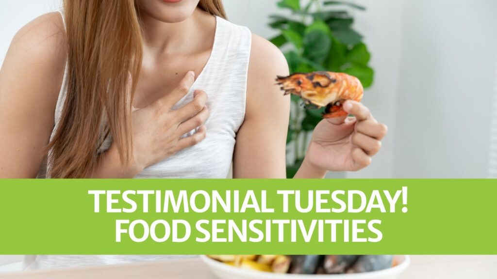 Testimonial Tuesday! Food Sensitivities Testimonial Tuesday! Food Sensitivities